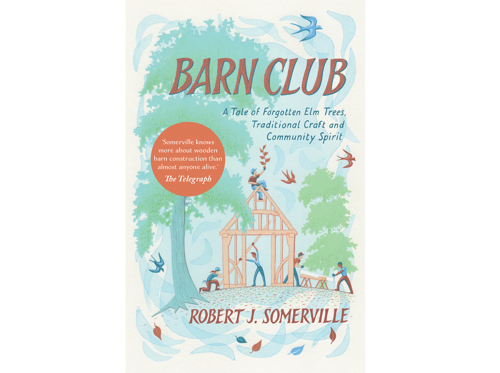 Barn Club: A Tale of Forgotten Elm Trees, Traditional Craft and Community Spirit